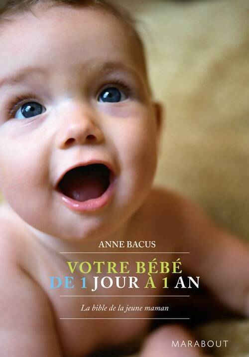 Livrenpoche : Votre bébé de 1 jour à 1 an - Anne Bacus - Livre