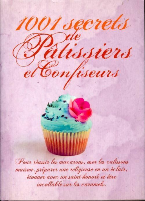 1001 secrets de pâtissiers et confiseurs - Denise Crolle-Terzaghi -  France Loisirs GF - Livre