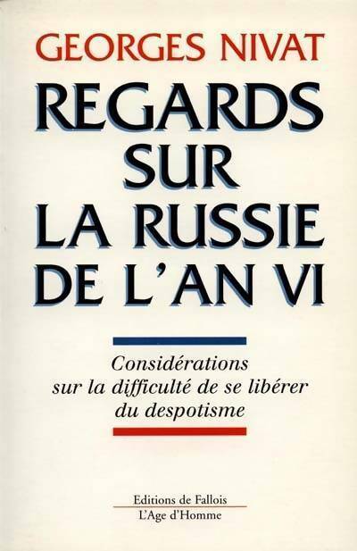 Livrenpoche : Regards sur la Russie de l'an VI. Considérations sur la difficulté de se libérer - Georges Nivat - Livre