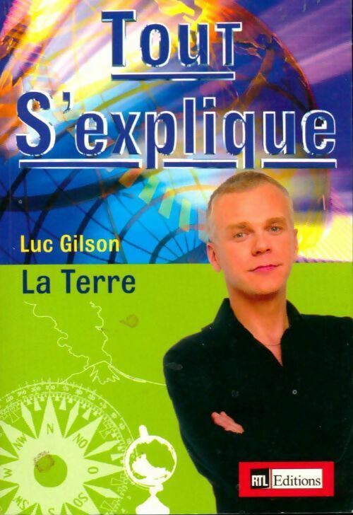 Livrenpoche : Tout s'explique : La terre - Luc Gilson - Livre