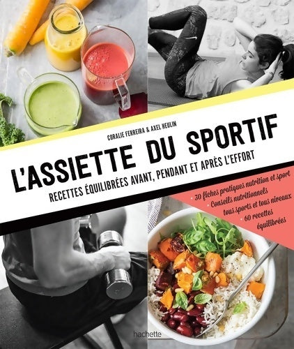 L'assiette du sportif. Recettes équilibrées avant/pendant et après l'effort - Coralie Ferreira - Livre