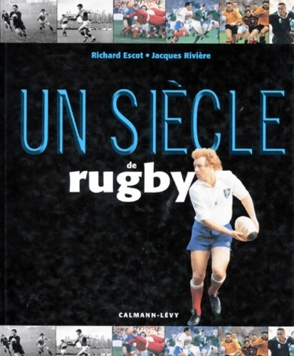 Livrenpoche : Un siècle de rugby - Richard Escot - Livre