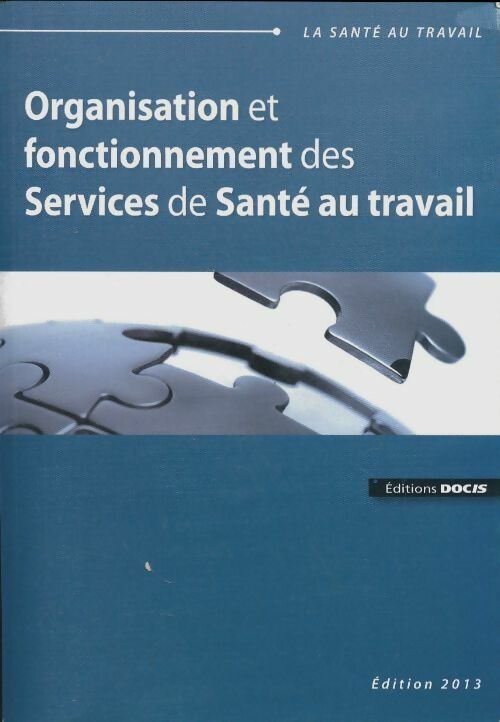 Livrenpoche : Organisation et fonctionnement des services de santé au travail 2013 - Collectif - Livre