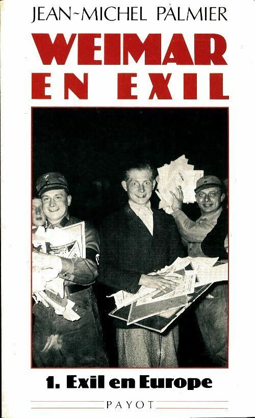 Weimar en exil Tome I : Exil en Europe - Jean-Michel Palmier -  Payot GF - Livre