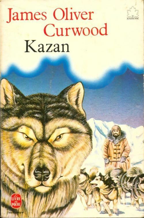 Livrenpoche : Kazan - Curwood-J. O., Curwood Oliver James - Livre