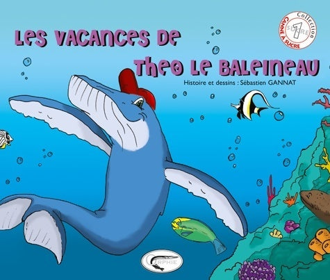 Livrenpoche : Les vacances de theo le baleineau - Sébastien Gannat - Livre