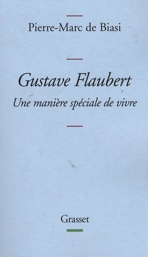 Gustave Flaubert - Pierre-Marc De Biasi - Livre