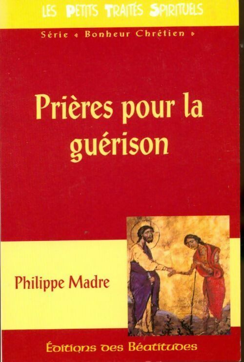 Livrenpoche : Prières pour la guérison - Philippe Madre - Livre
