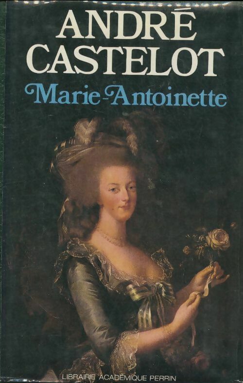 Marie-Antoinette - André Castelot -  Perrin GF - Livre