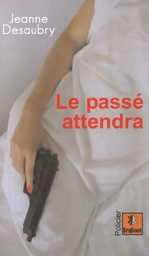 Livrenpoche : Le passé attendra - Jeanne Desaubry - Livre