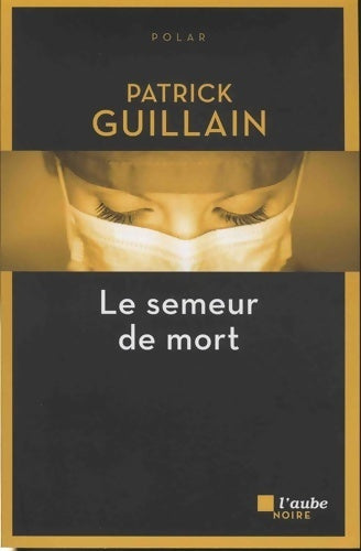 Livrenpoche : Le semeur de mort - Patrick Guillain - Livre