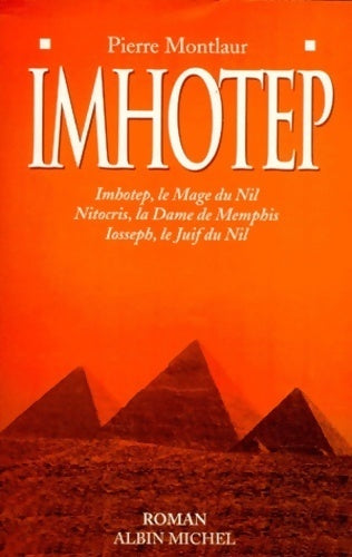 Livrenpoche : Imhotep. Le mage du Nil suivis de nitocris. La dame de memphis suivi de iosseph. Le juif du Nil - Montlaur Pierre - Livre