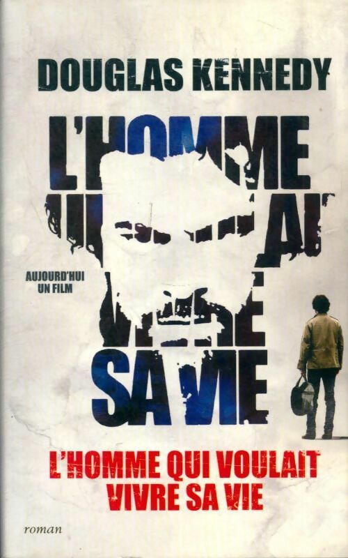 Livrenpoche : L'homme qui voulait vivre sa vie - Douglas Kennedy - Livre