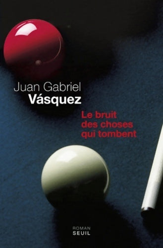 Livrenpoche : Le bruit des choses qui tombent - Juan Gabriel Vasquez - Livre