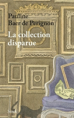Livrenpoche : La collection disparue - Pauline Baer De Perignon - Livre