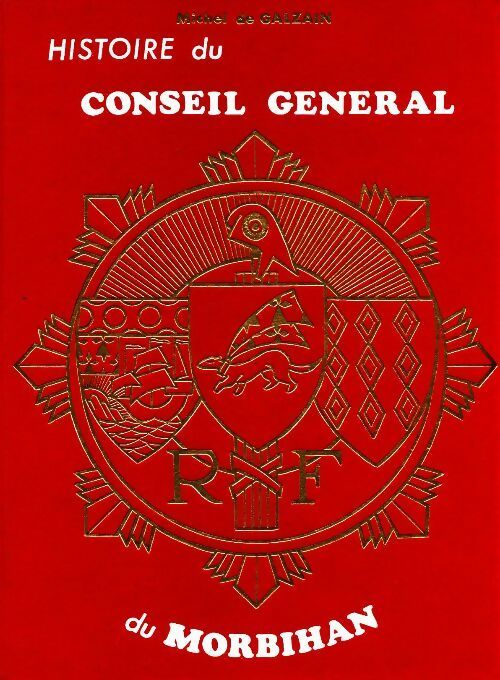 Livrenpoche : Histoire du conseil général du Morbihan - Michel De Galzain - Livre