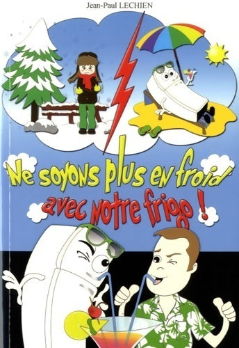 Livrenpoche : Ne soyons plus en froid avec notre frigo - Jean-Paul Lechien - Livre