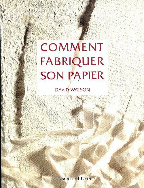 Livrenpoche : Comment fabriquer son papier - Dessain Tolra Watson - Livre