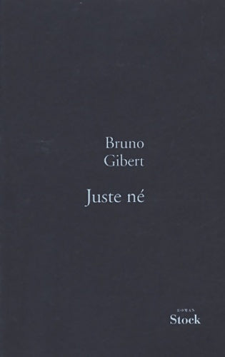 Livrenpoche : Juste né - Bruno Gibert - Livre