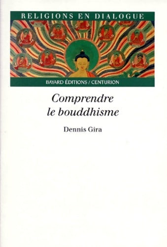 Comprendre le bouddhisme - Dennis Gira - Livre