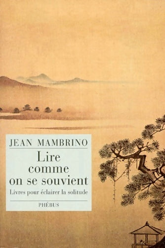 Lire comme on se souvient : Livres pour éclairer la solitude - Jean Mambrino - Livre