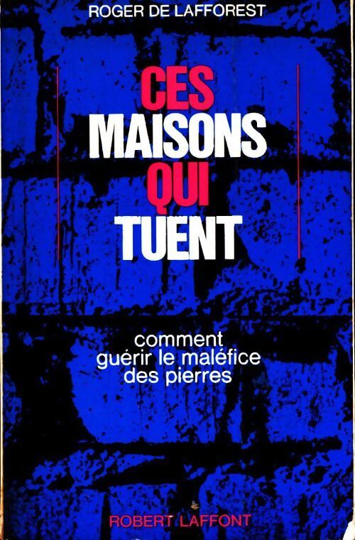Ces maisons qui tuent - Roger De Lafforest, Lafforest - Livre