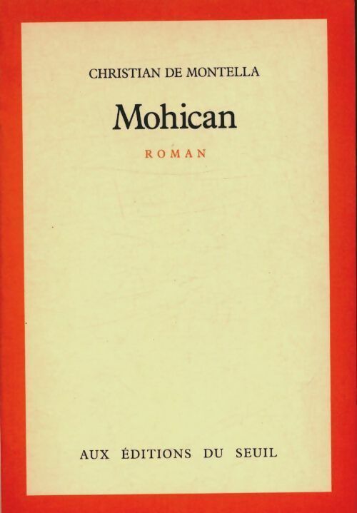Mohican - Christian De Montella -  Seuil GF - Livre