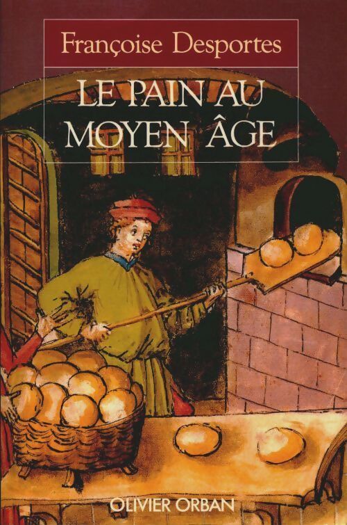 Le pain au moyen âge - Françoise Desportes - Livre