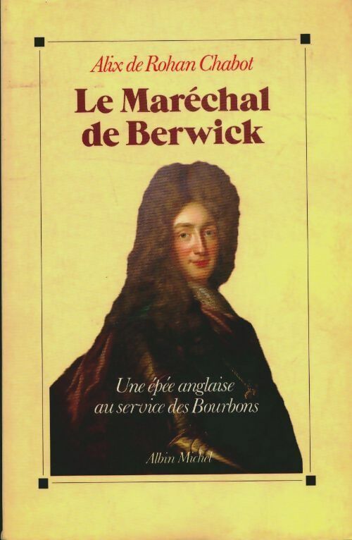 Livrenpoche : Le marechal de berwick. Une epee - De Rohan-Chabot - Livre