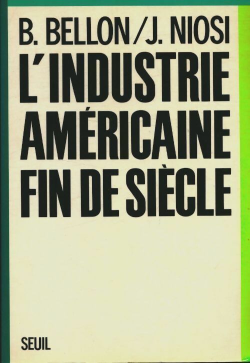 Livrenpoche : L'industrie américaine fin de siècle - Bertrand Bellon - Livre