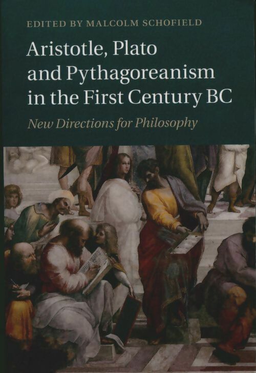 Livrenpoche : Aristotle, Plato and Pythagoreanism in the first century BC - Malcolm Schofield - Livre