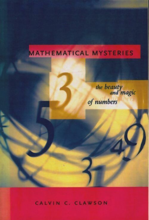 Livrenpoche : Mathematical mysteries : The beauty and magic of numbers - Calvin C. Clawson - Livre