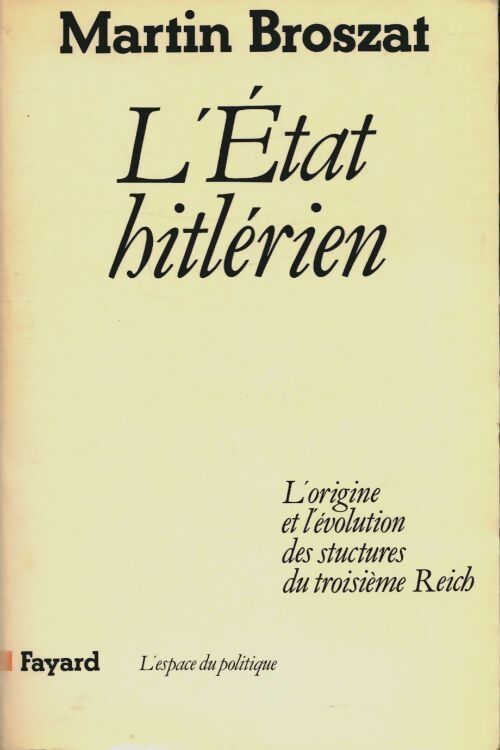L'etat hitlérien : L'origine et l'évolution des structures du troisième reich - Martin Broszat - Livre