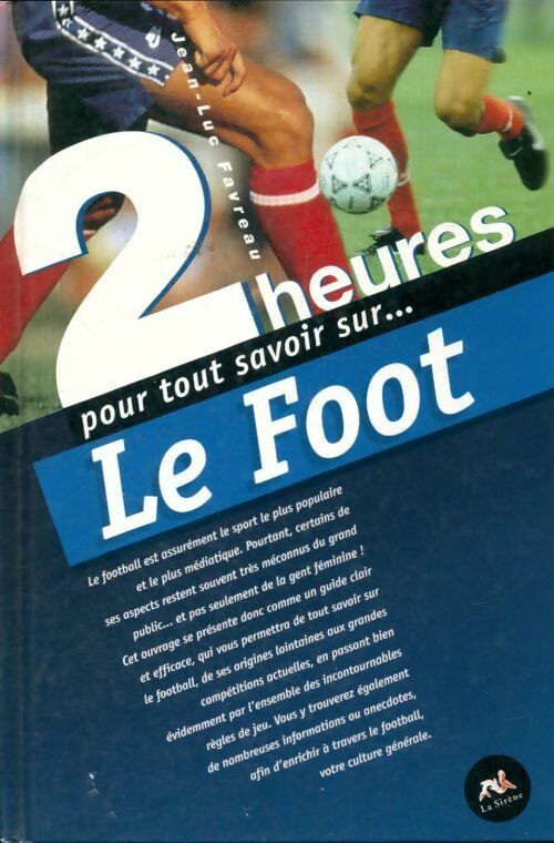 Livrenpoche : 2 heures pout tout savoir sur le foot - J-L Favreau - Livre