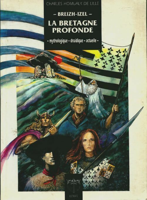 Livrenpoche : La Bretagne profonde. Mythologie druidique actuelle - Charles Homualk De Lille, Charles Homualk De Lille - Livre