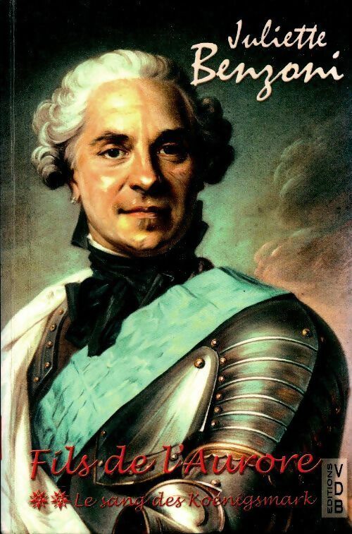 Livrenpoche : Le sang des Koenigsmark Tome II : Fils de l'Aurore - Juliette Benzoni - Livre