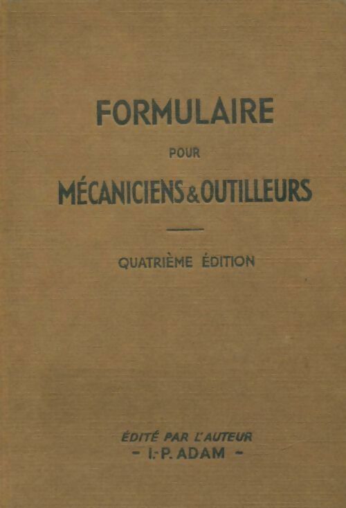 Livrenpoche : Formulaire pour mécaniciens & outilleurs - I.P. Adam - Livre