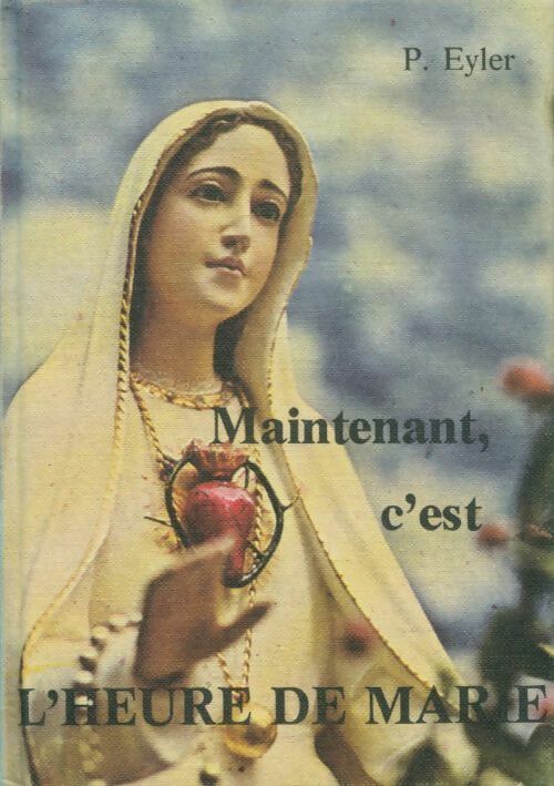 Livrenpoche : Maintenant, c'est l'heure de Marie - P Eyler - Livre