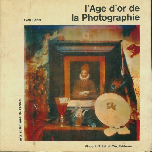 Livrenpoche : L'âge d'or de la photographie - Yvan Christ - Livre