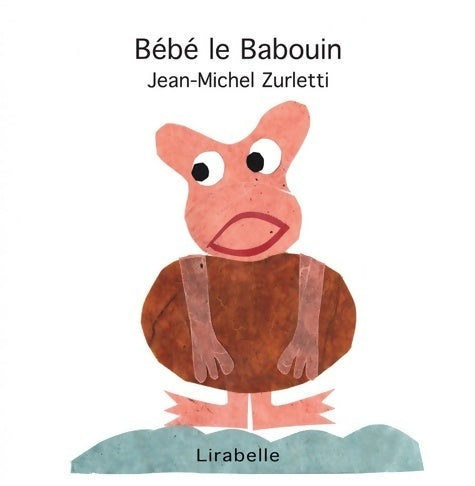 Livrenpoche : Bébé le babouin - Jean-Michel Zurletti - Livre