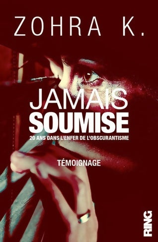 Livrenpoche : Jamais soumise. 20 ans dans l'enfer de l'obscurantisme - Zohra K. - Livre