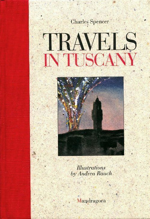 Travels in Tuscany - Charles Spencer -  Mandragora GF - Livre