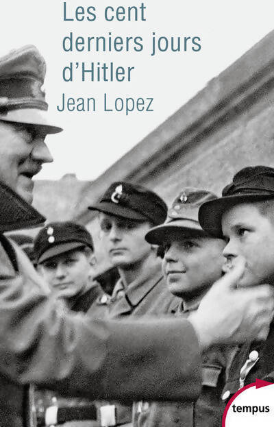 Les cent derniers jours d'Hitler - Jean Lopez - Livre