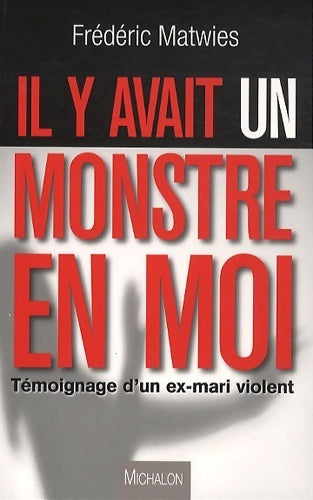 Livrenpoche : Il y avait un monstre en moi - Frédéric Matwies - Livre