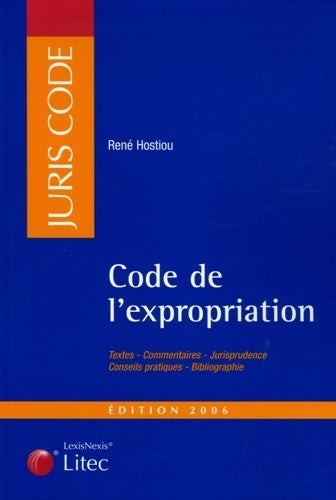 Livrenpoche : Code de l'expropriation pour cause d'utilité publique : Edition 2006 (ancienne édition) - René Hostiou - Livre