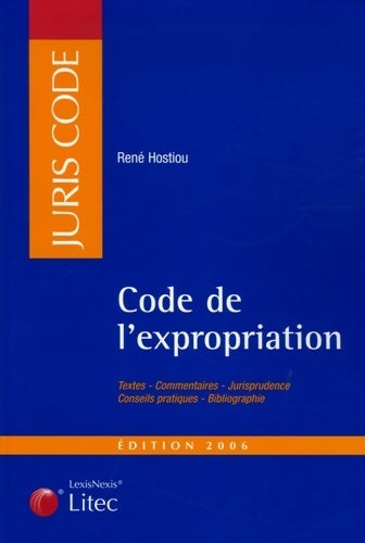 Code de l'expropriation pour cause d'utilité publique : Edition 2006 (ancienne édition) - René Hostiou -  Juris Code - Livre
