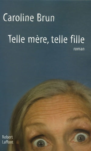 Livrenpoche : Telle mère, telle fille - Caroline Brun - Livre