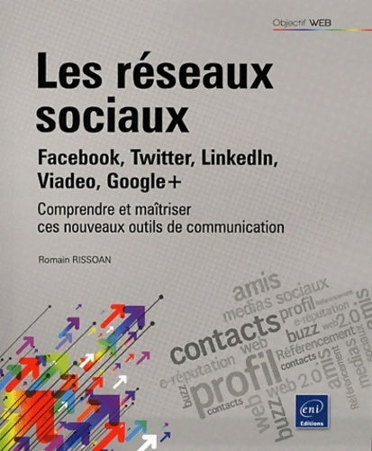 Livrenpoche : Les réseaux sociaux. Facebook, Twitter, Linkedin, Viadeo, Google+ - Romain Rissoan - Livre