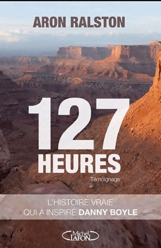 127 Heures - Aron Ralston -  Michel Lafon GF - Livre