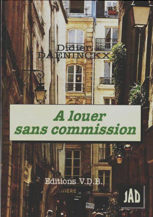 A louer sans commission - Didier Daeninckx -  J.A.D. - Livre